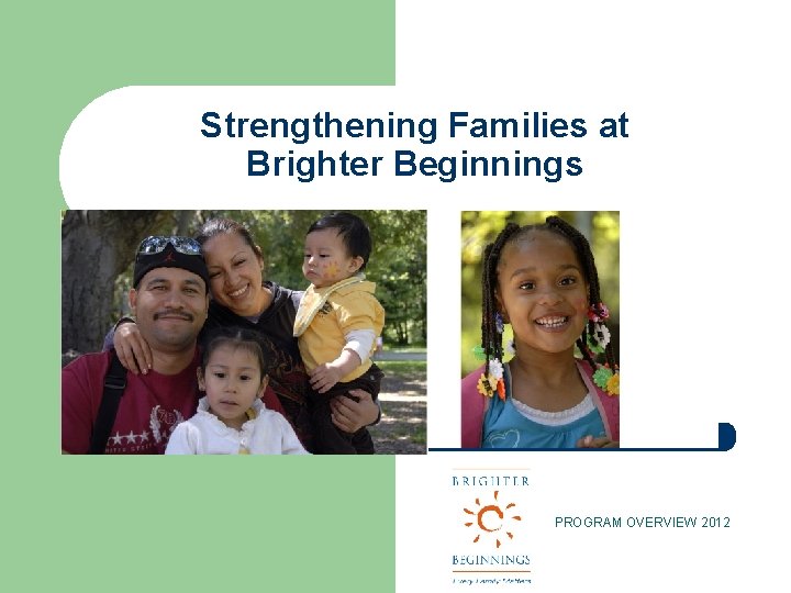 Strengthening Families at Brighter Beginnings PROGRAM OVERVIEW 2012 