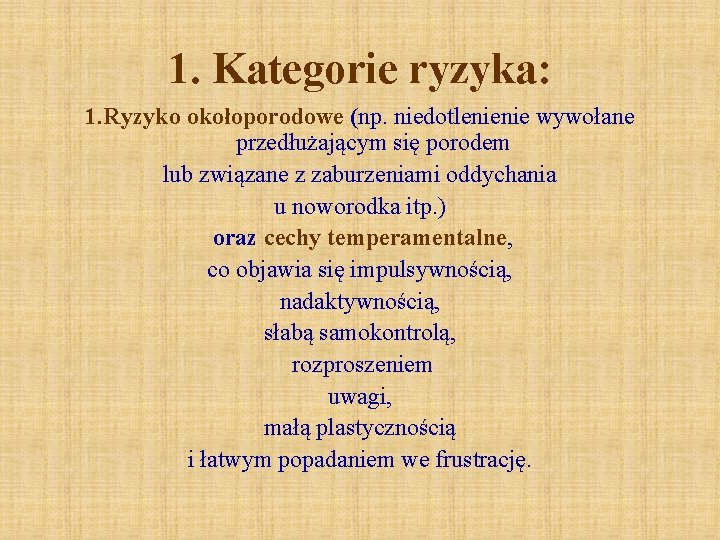 1. Kategorie ryzyka: 1. Ryzyko okołoporodowe (np. niedotlenienie wywołane przedłużającym się porodem lub związane