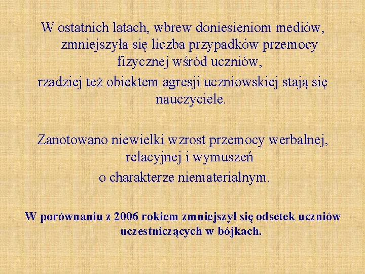 W ostatnich latach, wbrew doniesieniom mediów, zmniejszyła się liczba przypadków przemocy fizycznej wśród uczniów,