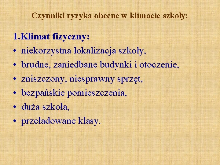 Czynniki ryzyka obecne w klimacie szkoły: 1. Klimat fizyczny: • niekorzystna lokalizacja szkoły, • Czynniki ryzyka obecne w klimacie szkoły: 1. Klimat fizyczny: • niekorzystna lokalizacja szkoły, •