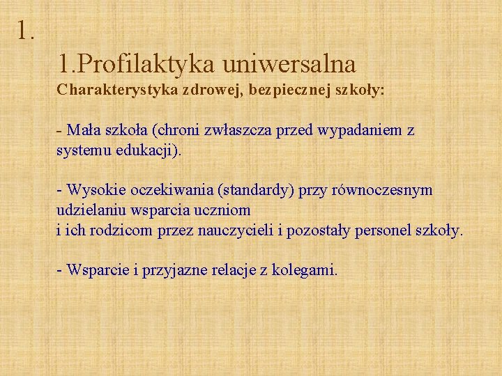 1. 1. Profilaktyka uniwersalna Charakterystyka zdrowej, bezpiecznej szkoły: - Mała szkoła (chroni zwłaszcza przed 1. 1. Profilaktyka uniwersalna Charakterystyka zdrowej, bezpiecznej szkoły: - Mała szkoła (chroni zwłaszcza przed