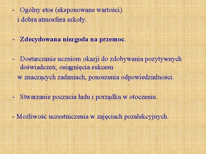 - Ogólny etos (eksponowane wartości) i dobra atmosfera szkoły. - Zdecydowana niezgoda na przemoc.