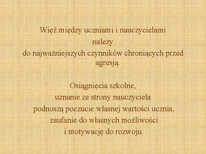 Więź między uczniami i nauczycielami należy do najważniejszych czynników chroniących przed agresją. Osiągnięcia szkolne, Więź między uczniami i nauczycielami należy do najważniejszych czynników chroniących przed agresją. Osiągnięcia szkolne,