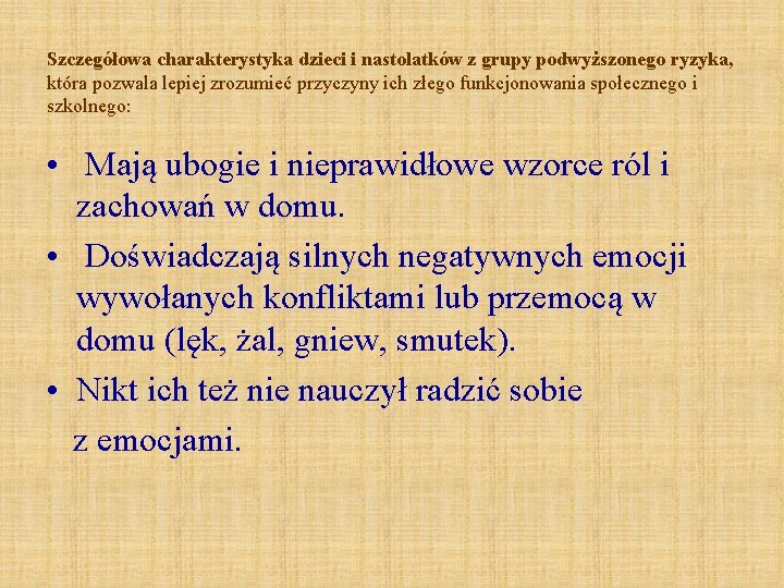 Szczegółowa charakterystyka dzieci i nastolatków z grupy podwyższonego ryzyka, która pozwala lepiej zrozumieć przyczyny Szczegółowa charakterystyka dzieci i nastolatków z grupy podwyższonego ryzyka, która pozwala lepiej zrozumieć przyczyny