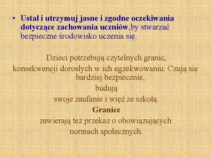  • Ustal i utrzymuj jasne i zgodne oczekiwania dotyczące zachowania uczniów, by stwarzać