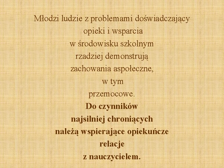 Młodzi ludzie z problemami doświadczający opieki i wsparcia w środowisku szkolnym rzadziej demonstrują zachowania