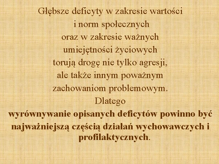 Głębsze deficyty w zakresie wartości i norm społecznych oraz w zakresie ważnych umiejętności życiowych