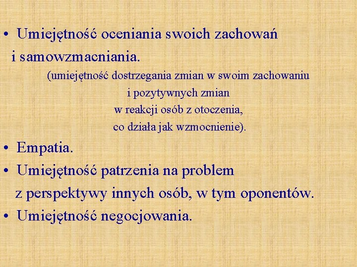  • Umiejętność oceniania swoich zachowań i samowzmacniania. (umiejętność dostrzegania zmian w swoim zachowaniu