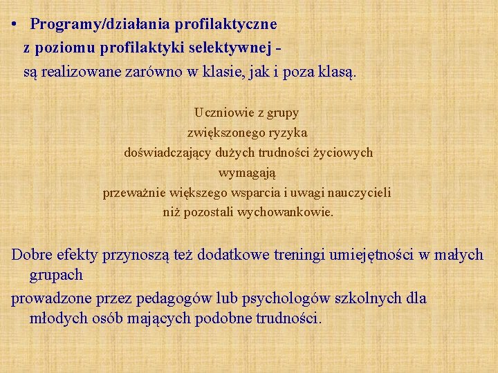  • Programy/działania profilaktyczne z poziomu profilaktyki selektywnej są realizowane zarówno w klasie, jak