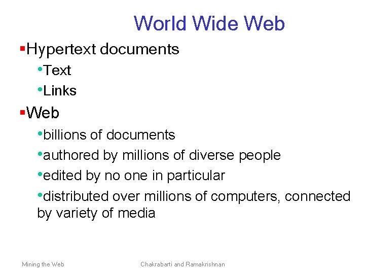 World Wide Web §Hypertext documents • Text • Links §Web • billions of documents