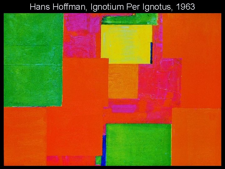 Hans Hoffman, Ignotium Per Ignotus, 1963 