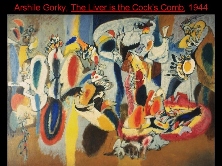 Arshile Gorky, The Liver is the Cock’s Comb, 1944 