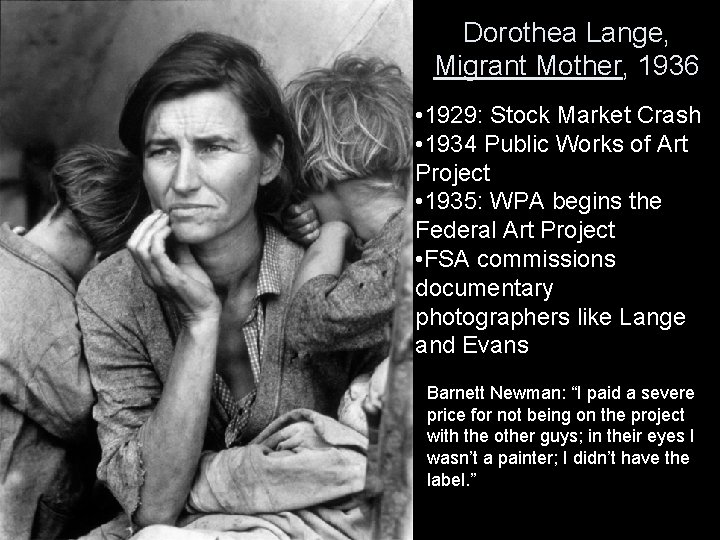 Dorothea Lange, Migrant Mother, 1936 • 1929: Stock Market Crash • 1934 Public Works
