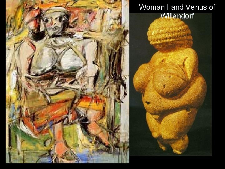 Woman I and Venus of Willendorf 