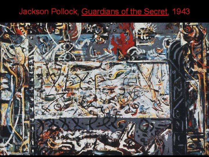 Jackson Pollock, Guardians of the Secret, 1943 