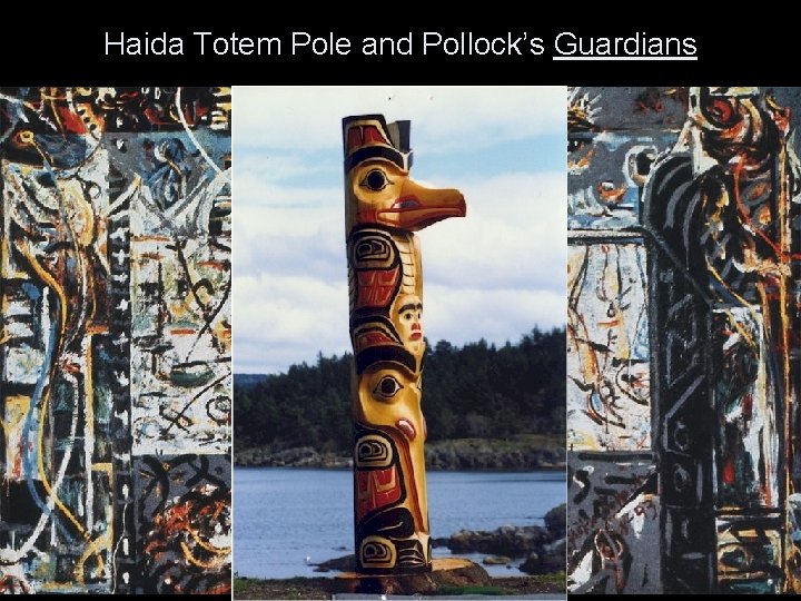 Haida Totem Pole and Pollock’s Guardians 