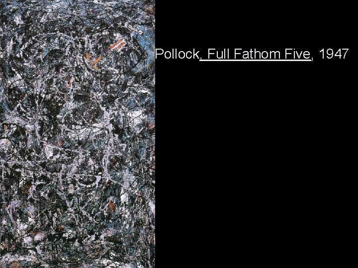 Pollock, Full Fathom Five, 1947 