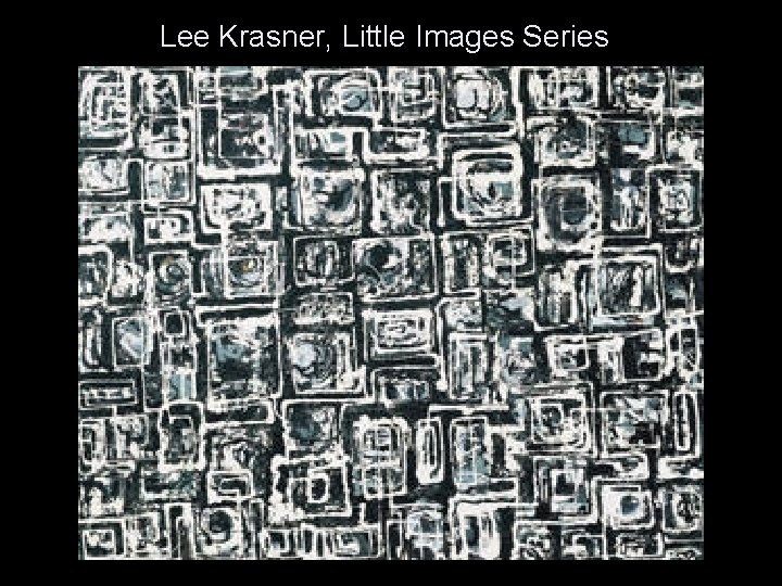 Lee Krasner, Little Images Series 