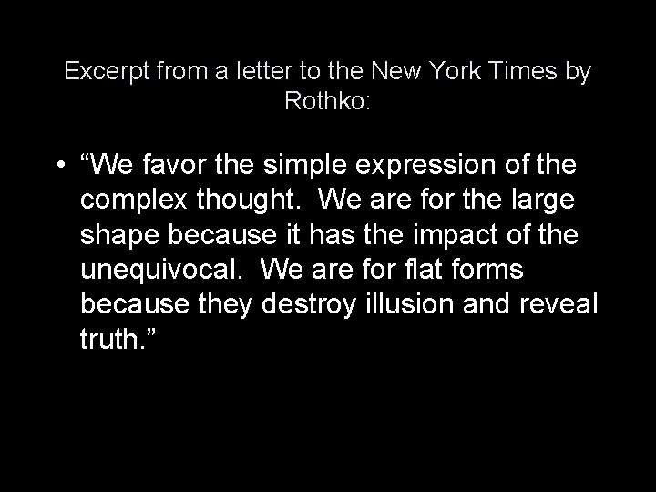 Excerpt from a letter to the New York Times by Rothko: • “We favor