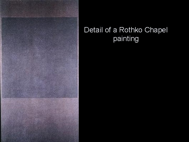 Detail of a Rothko Chapel painting 