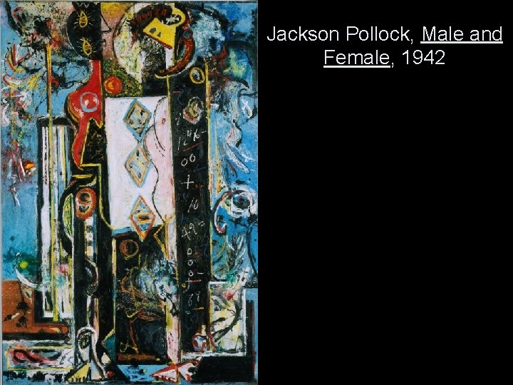 Jackson Pollock, Male and Female, 1942 