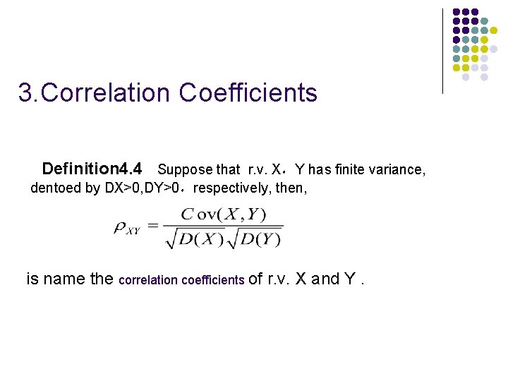 3. Correlation Coefficients Definition 4. 4 Suppose that r. v. X，Y has finite variance,