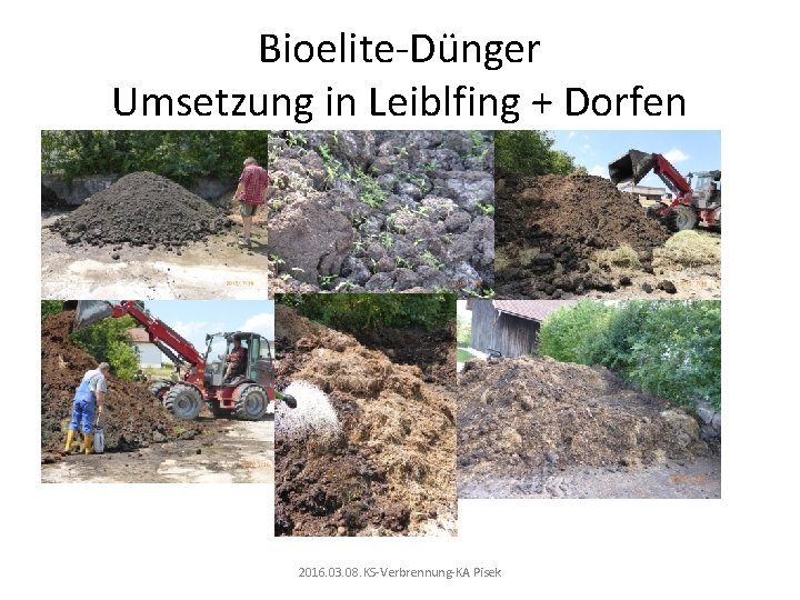 Bioelite-Dünger Umsetzung in Leiblfing + Dorfen 2016. 03. 08. KS-Verbrennung-KA Pisek 