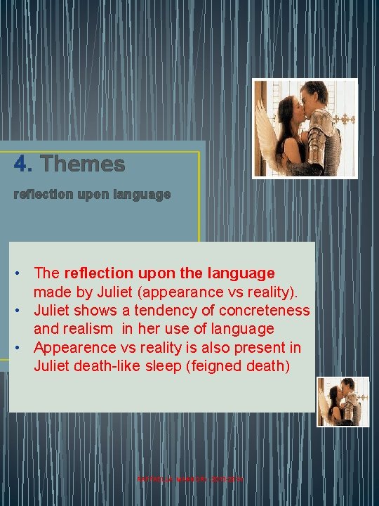 4. Themes reflection upon language • The reflection upon the language made by Juliet