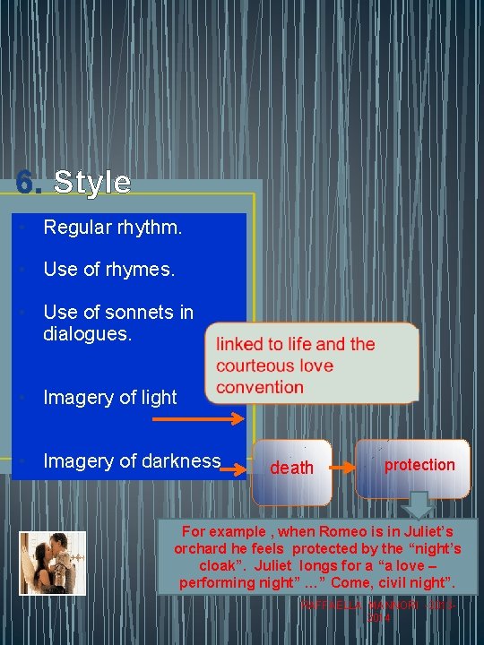 6. Style • Regular rhythm. • Use of rhymes. • Use of sonnets in