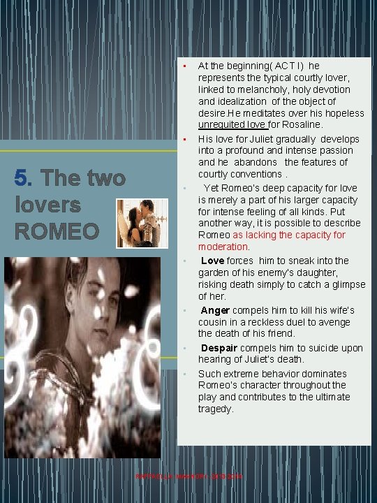  • • 5. The two lovers ROMEO • • • At the beginning(