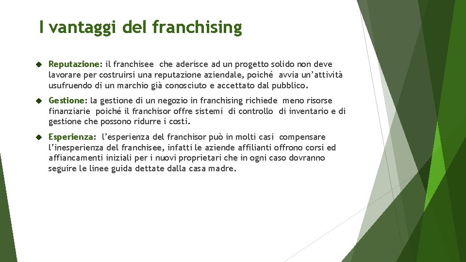 I vantaggi del franchising Reputazione: il franchisee che aderisce ad un progetto solido non I vantaggi del franchising Reputazione: il franchisee che aderisce ad un progetto solido non