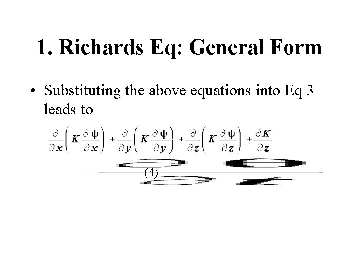 1. Richards Eq: General Form • Substituting the above equations into Eq 3 leads