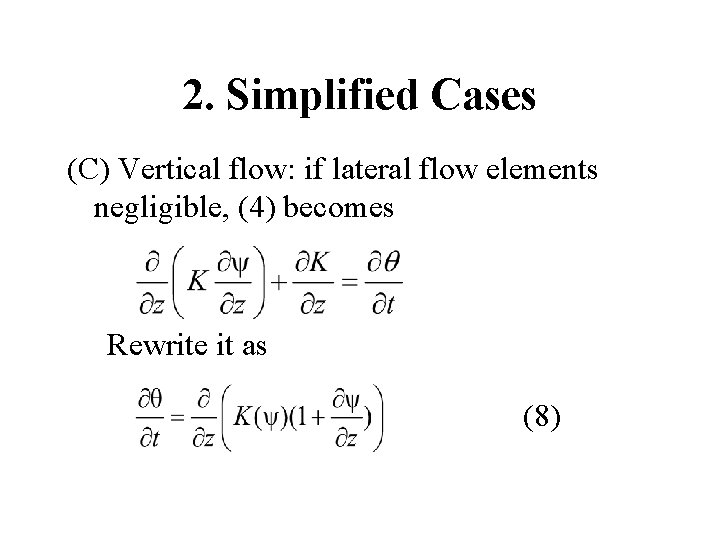 2. Simplified Cases (C) Vertical flow: if lateral flow elements negligible, (4) becomes Rewrite