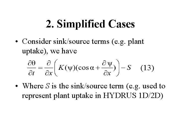 2. Simplified Cases • Consider sink/source terms (e. g. plant uptake), we have (13)