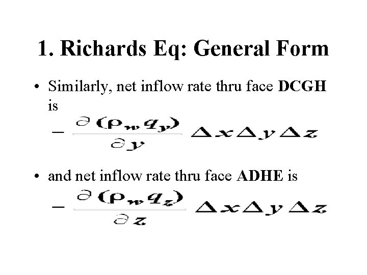 1. Richards Eq: General Form • Similarly, net inflow rate thru face DCGH is