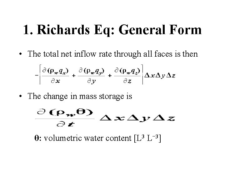 1. Richards Eq: General Form • The total net inflow rate through all faces