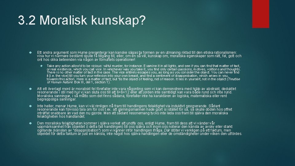 3. 2 Moralisk kunskap? Ett andra argument som Hume presenterar kanske sägas ta formen