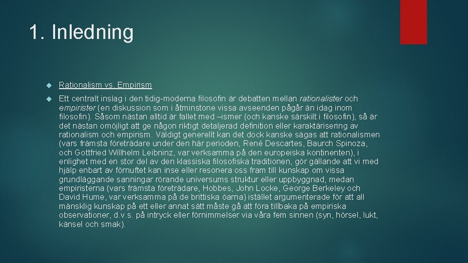 1. Inledning Rationalism vs. Empirism Ett centralt inslag i den tidig-moderna filosofin är debatten