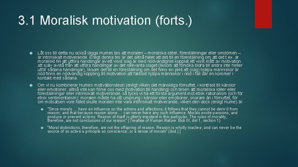 3. 1 Moralisk motivation (forts. ) Låt oss till detta nu också lägga Humes