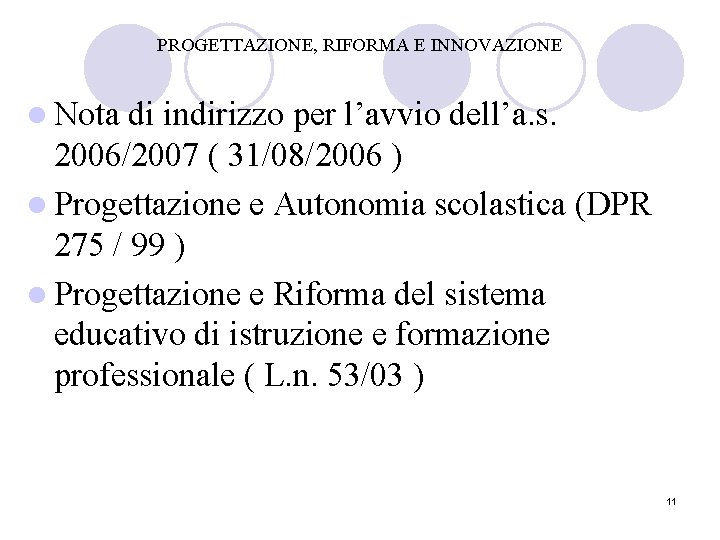 PROGETTAZIONE, RIFORMA E INNOVAZIONE l Nota di indirizzo per l’avvio dell’a. s. 2006/2007 (