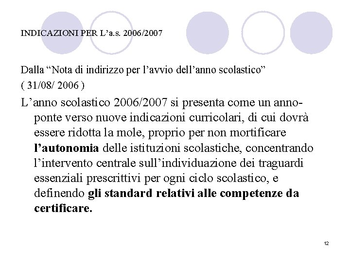 INDICAZIONI PER L’a. s. 2006/2007 Dalla “Nota di indirizzo per l’avvio dell’anno scolastico” (