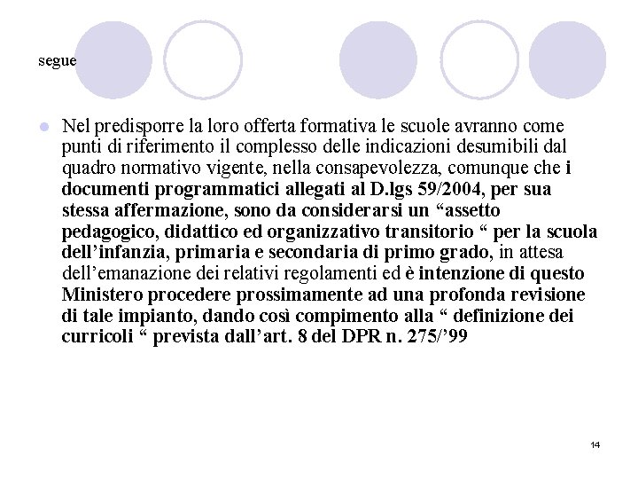 segue l Nel predisporre la loro offerta formativa le scuole avranno come punti di