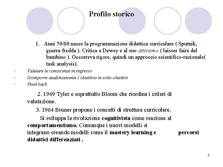 Profilo storico 1. Anni 50/60 nasce la programmazione didattica curriculare ( Sputnik, guerra fredda