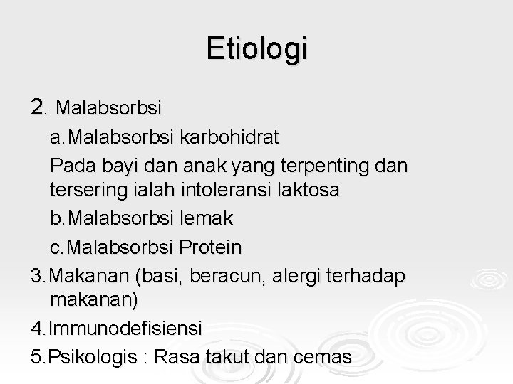 Etiologi 2. Malabsorbsi a. Malabsorbsi karbohidrat Pada bayi dan anak yang terpenting dan tersering