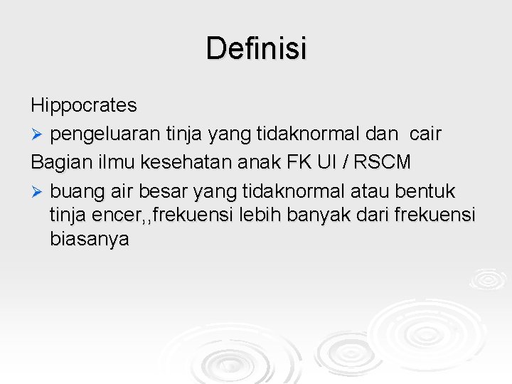 Definisi Hippocrates Ø pengeluaran tinja yang tidaknormal dan cair Bagian ilmu kesehatan anak FK