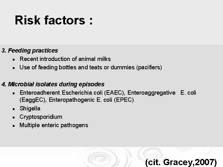 Risk factors : 3. Feeding practices l Recent introduction of animal milks l Use