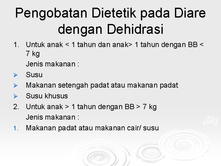 Pengobatan Dietetik pada Diare dengan Dehidrasi 1. Untuk anak < 1 tahun dan anak>