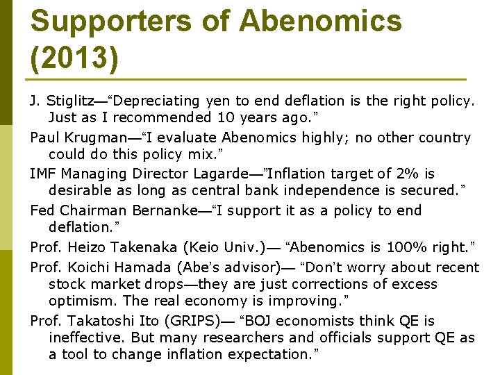 Supporters of Abenomics (2013) J. Stiglitz—“Depreciating yen to end deflation is the right policy.