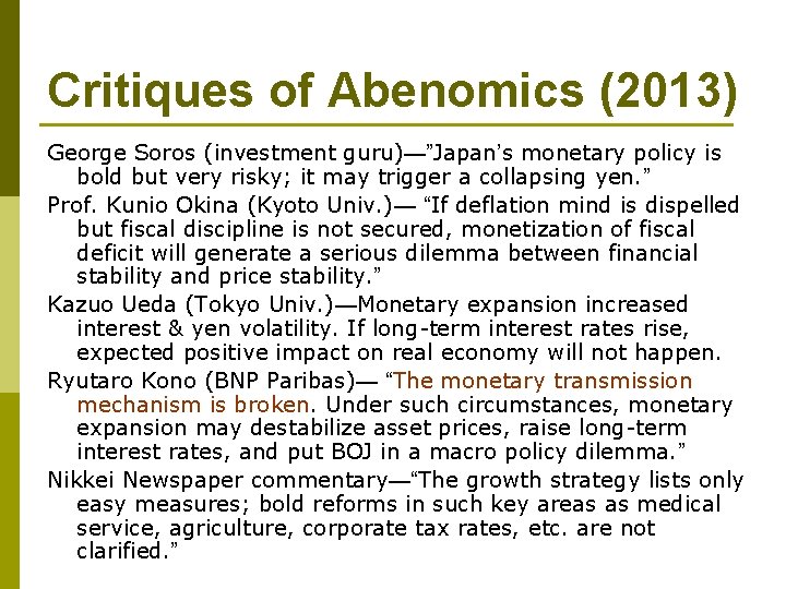 Critiques of Abenomics (2013) George Soros (investment guru)—”Japan’s monetary policy is bold but very
