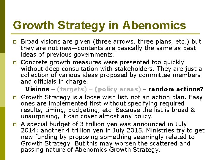 Growth Strategy in Abenomics p p Broad visions are given (three arrows, three plans,